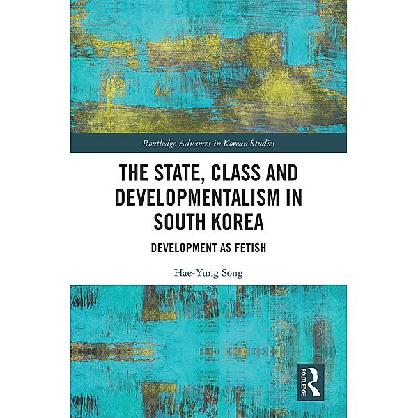 The State, Class and Developmentalism in South Korea, Hae-Yung Song