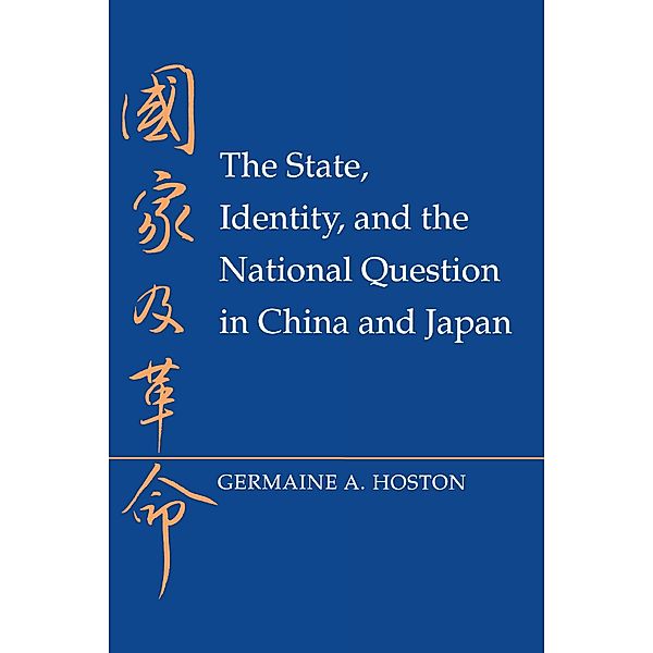 The State, Identity, and the National Question in China and Japan, Germaine A. Hoston