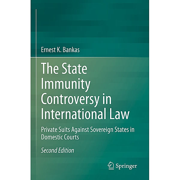 The State Immunity Controversy in International Law, Ernest K. Bankas