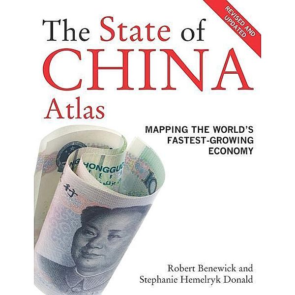 The State of China Atlas: Mapping the World's Fastest-Growing Economy, Robert Benewick, Stephanie Hemelryk Donald