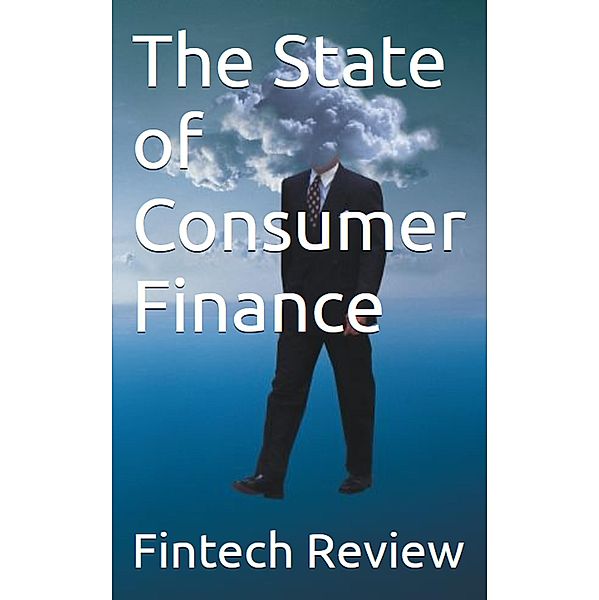 The State of Consumer Finance, Fintech Review