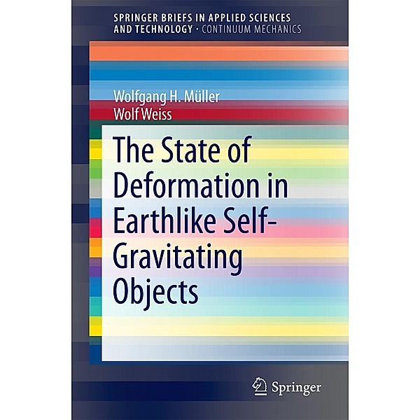 The State of Deformation in Earthlike Self-Gravitating Objects / SpringerBriefs in Applied Sciences and Technology, Wolfgang H. Müller, Wolf Weiss