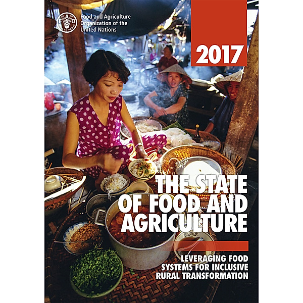 The State of Food and Agriculture 2017. Leveraging Food Systems for Inclusive Rural Transformations