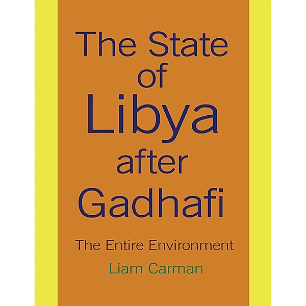 The State of Libya After Gadhafi, Liam Carman