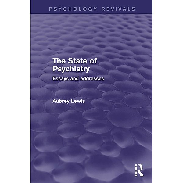 The State of Psychiatry (Psychology Revivals), Aubrey Lewis