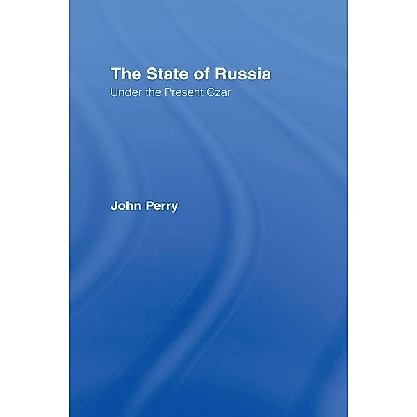 The State of Russia Under the Present Czar, John Perry