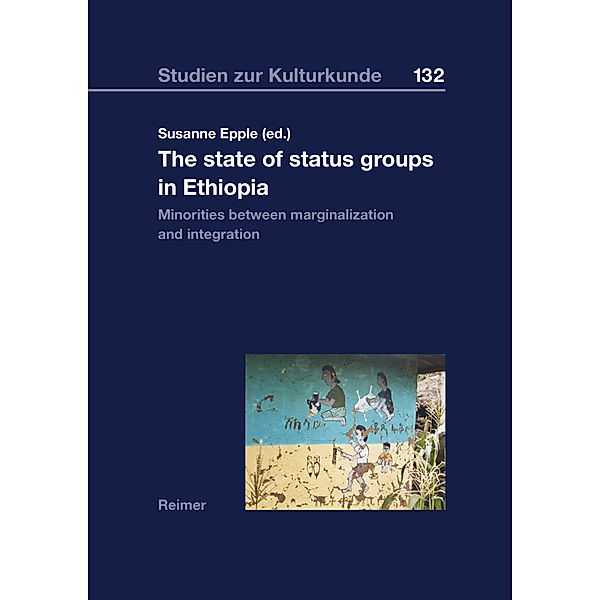 The State of Status Groups in Ethiopia, Sayuri Yoshida, Hermann Amborn, desalegn Amsalu, Bosha Bombe, Fabienne Braukmann, Kiya Gezahegne, Kirsi Leikola, Alexander Meckelburg, Graziano Savà, Samuel Tibebe