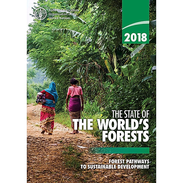 The State of the World’s Forests: The State of the World’s Forests 2018
