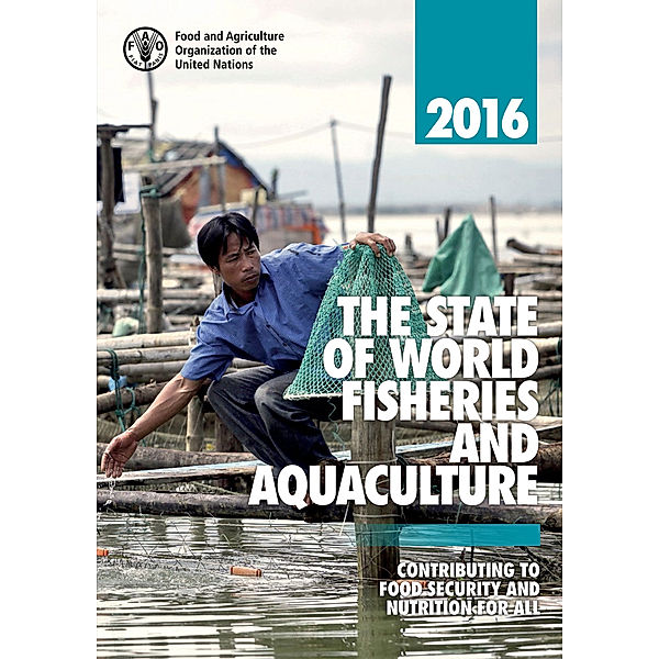 The State of World Fisheries and Aquaculture 2016 (SOFIA): Contributing to food security and nutrition for all