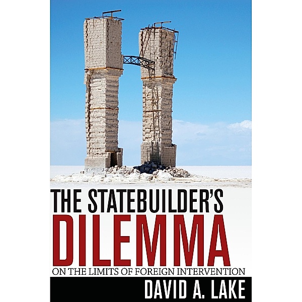 The Statebuilder's Dilemma, David A. Lake