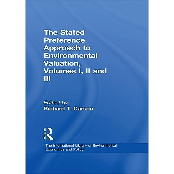 The Stated Preference Approach to Environmental Valuation, Volumes I, II and III