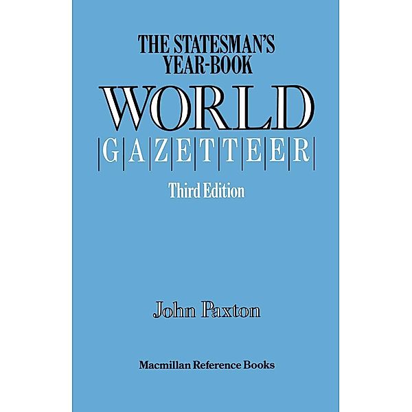 The Statesman's Year-Book' World Gazetteer / The Statesman's Yearbook, John Paxton