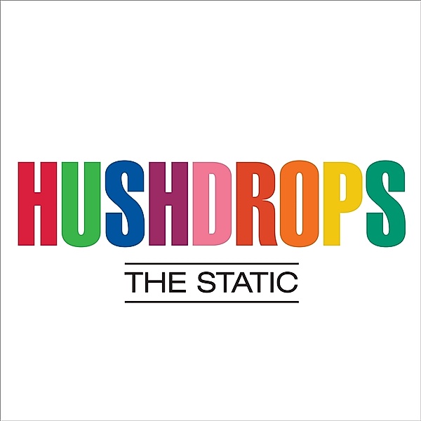 The Static, Hushdrops