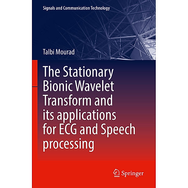 The Stationary Bionic Wavelet Transform and its Applications for ECG and Speech Processing, Talbi Mourad