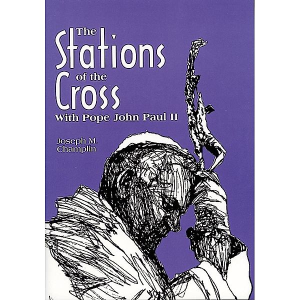 The Stations of the Cross With Pope John Paul II / Liguori, Champlin Joseph M.