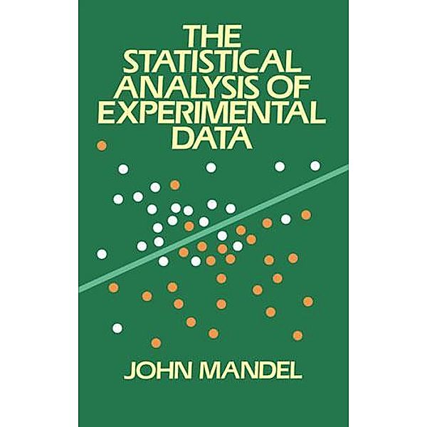 The Statistical Analysis of Experimental Data / Dover Books on Mathematics, John Mandel