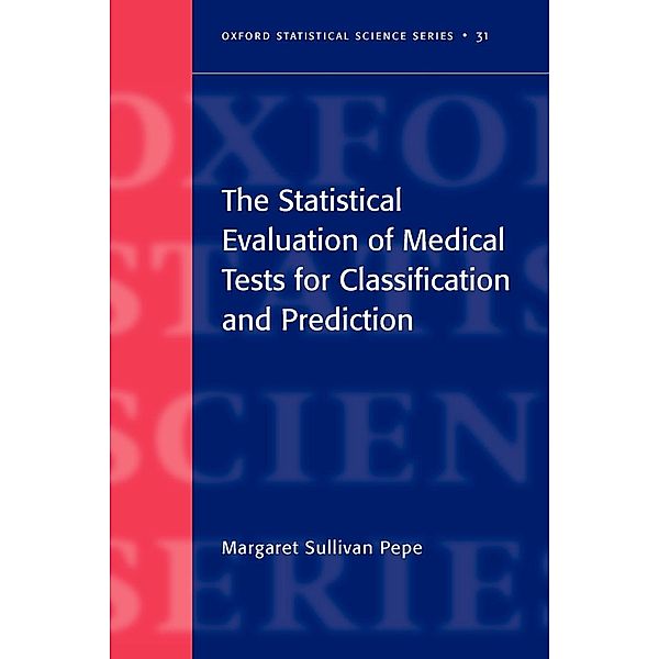 The Statistical Evaluation of Medical Tests for Classification and Prediction, Margaret Sullivan Pepe