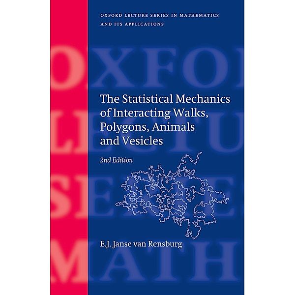 The Statistical Mechanics of Interacting Walks, Polygons, Animals and Vesicles / OLSMA - Oxford Lecture Series in Mathematics and Its Applications, E. J. Janse van Rensburg