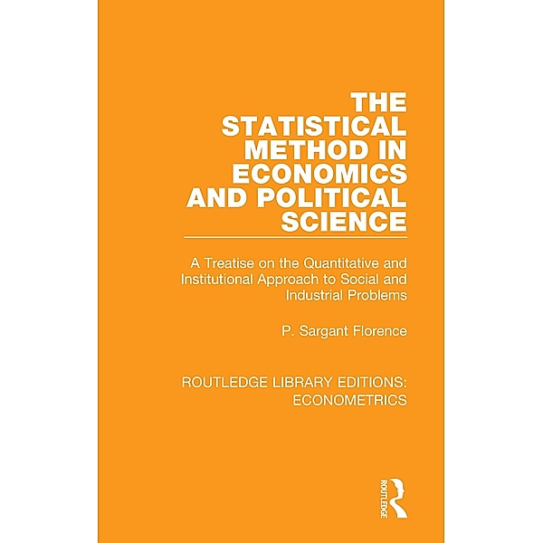 The Statistical Method in Economics and Political Science, P. Sargant Florence