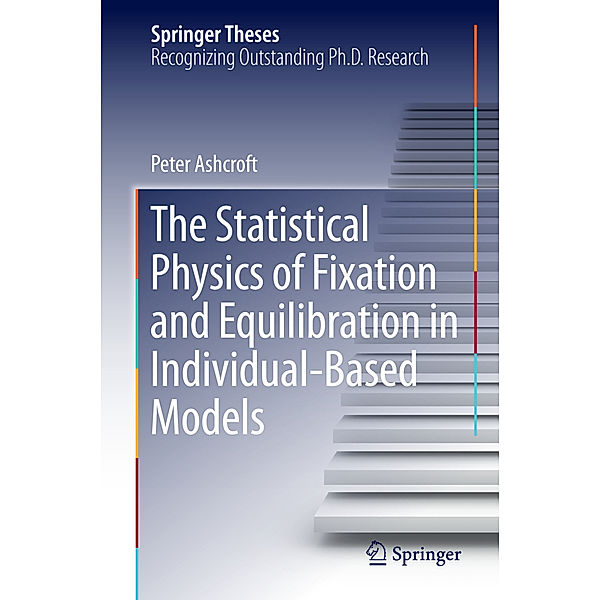 The Statistical Physics of Fixation and Equilibration in Individual-Based Models, Peter Ashcroft