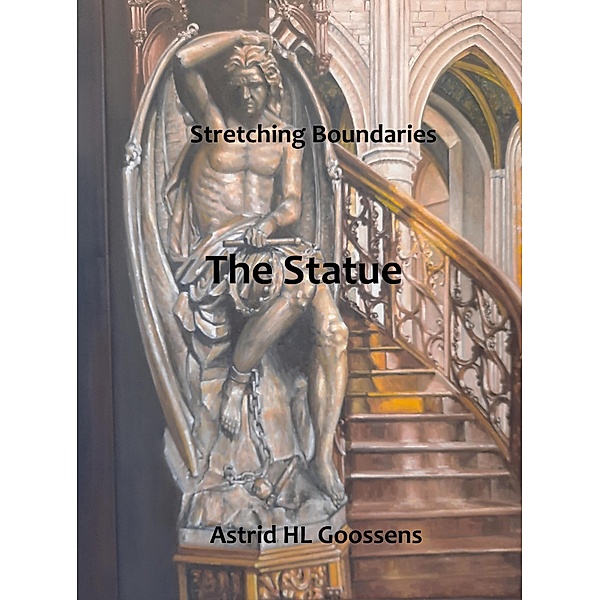The Statue (Stretching Boundaries, #1) / Stretching Boundaries, Astrid HL Goossens