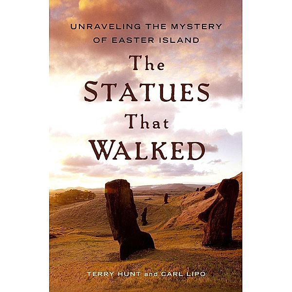 The Statues that Walked, Terry Hunt, Carl Lipo