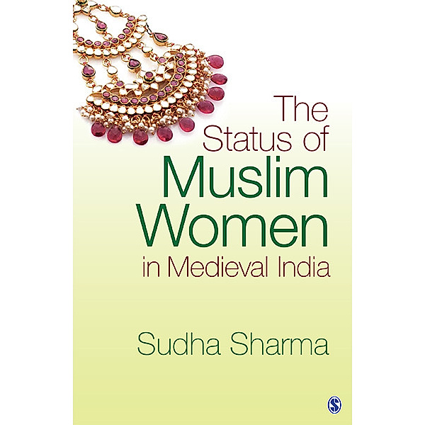 The Status of Muslim Women in Medieval India, Sudha Sharma