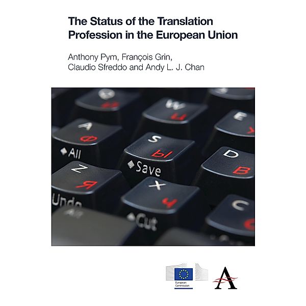 The Status of the Translation Profession in the European Union / The Anthem-European Union Series, Anthony Pym, Claudio Sfreddo, Andy L. J. Chan, François Grin