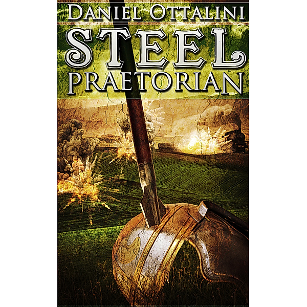 The Steam Empire Chronicles: Steel Praetorian, Daniel Ottalini