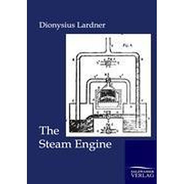 The Steam Engine, Dionysius Lardner