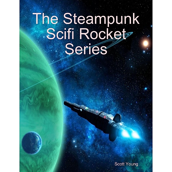 The Steampunk Scifi Rocket Series, Scott Young