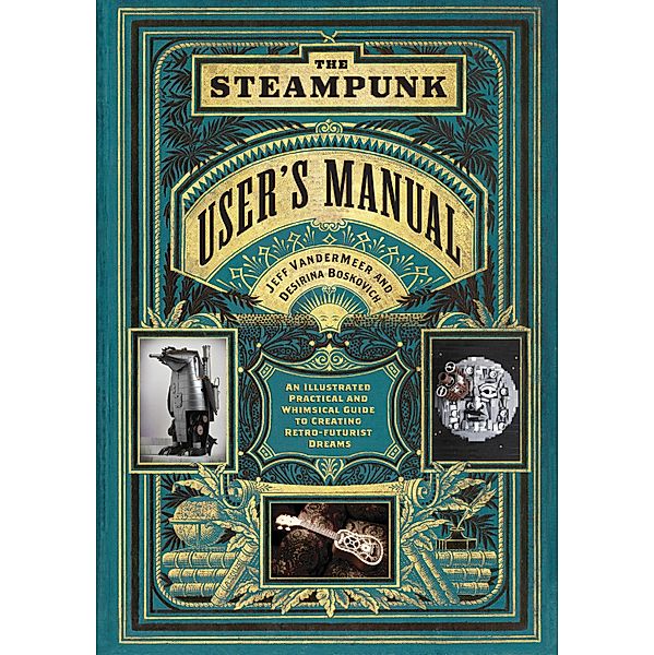 The Steampunk User's Manual, Jeff VanderMeer, Desirina Boskovich