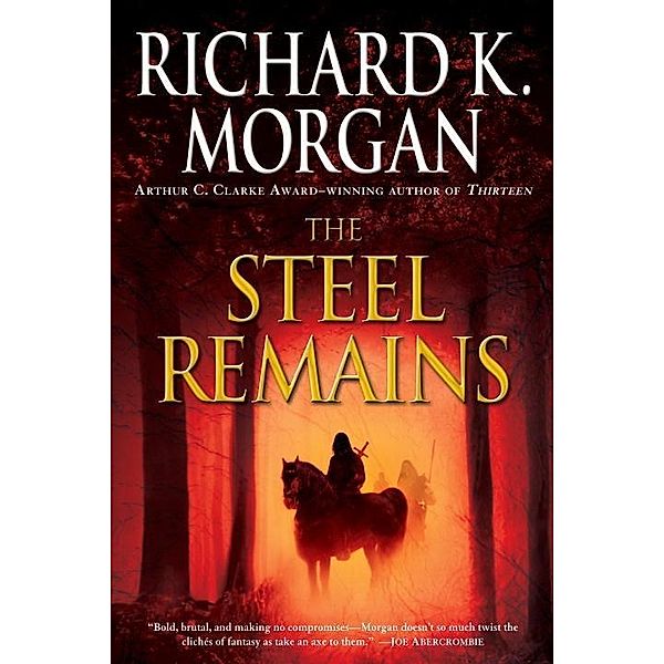 The Steel Remains / A Land Fit for Heroes Bd.1, Richard K. Morgan