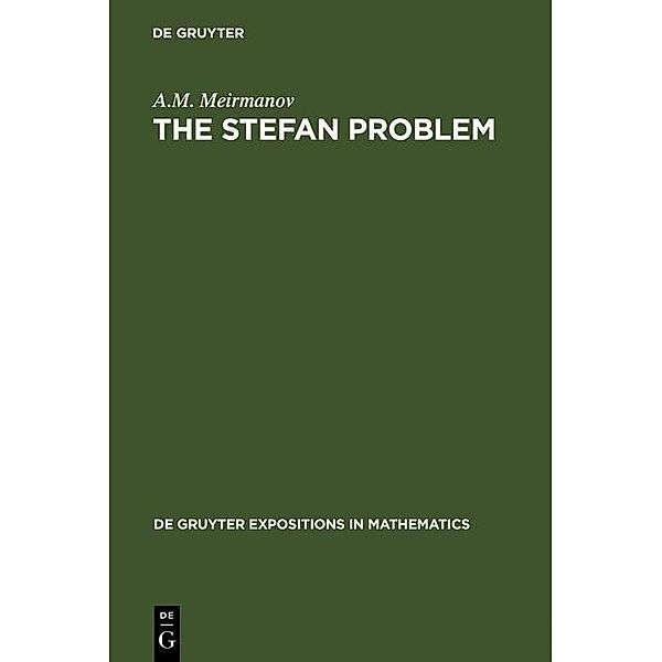 The Stefan Problem / De Gruyter  Expositions in Mathematics Bd.3, A. M. Meirmanov