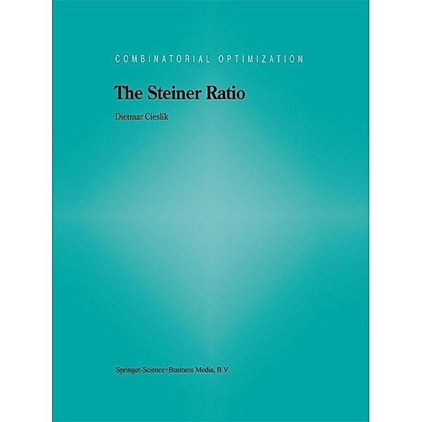 The Steiner Ratio / Combinatorial Optimization Bd.10, Dietmar Cieslik