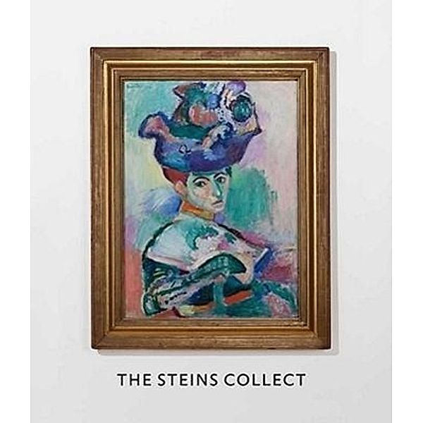 The Steins Collect - Matisse, Picasso and the Parisian Avant-Garde; ., Janet Bishop
