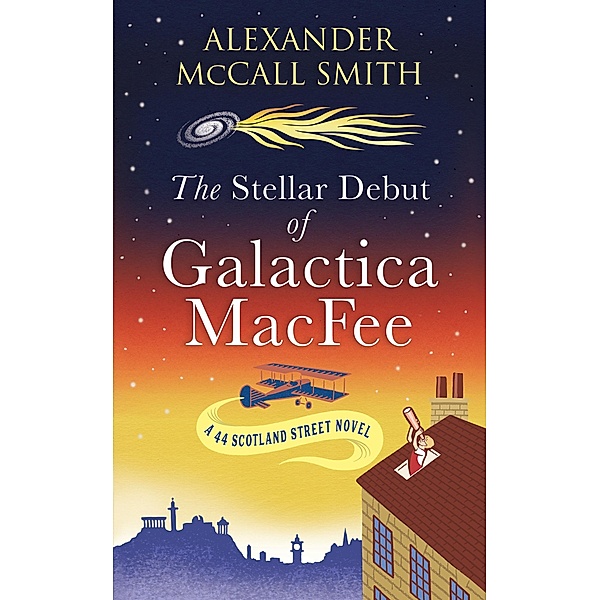 The Stellar Debut of Galactica MacFee / 44 Scotland Street Bd.17, Alexander Mccall Smith, Alexander McCall Smith