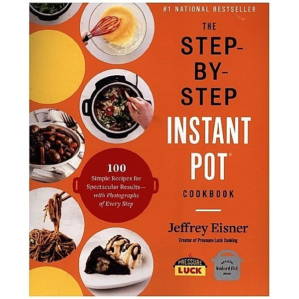 The Step-by-Step Instant Pot Cookbook, Jeffrey Eisner