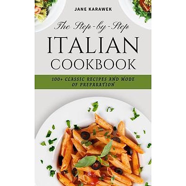 The Step-by-Step Italian cookbook, Jane Karawek