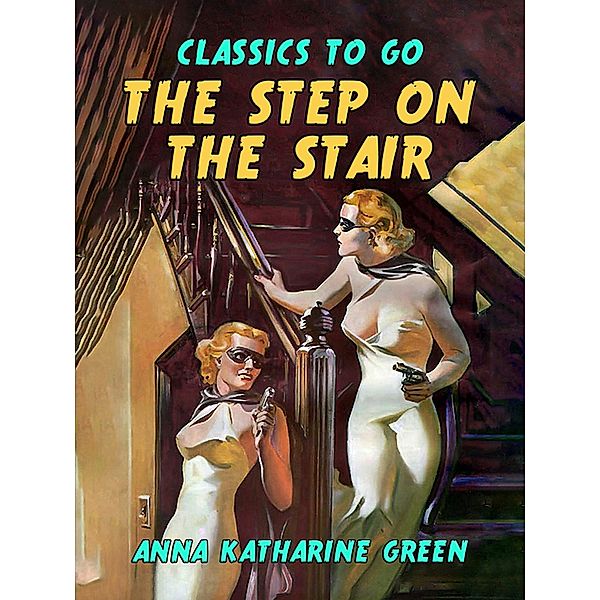 The Step On the Stair, Anna Katharine Green