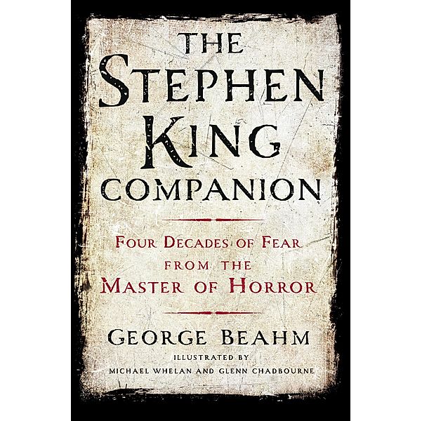 The Stephen King Companion: Four Decades of Fear from the Master of Horror, George Beahm