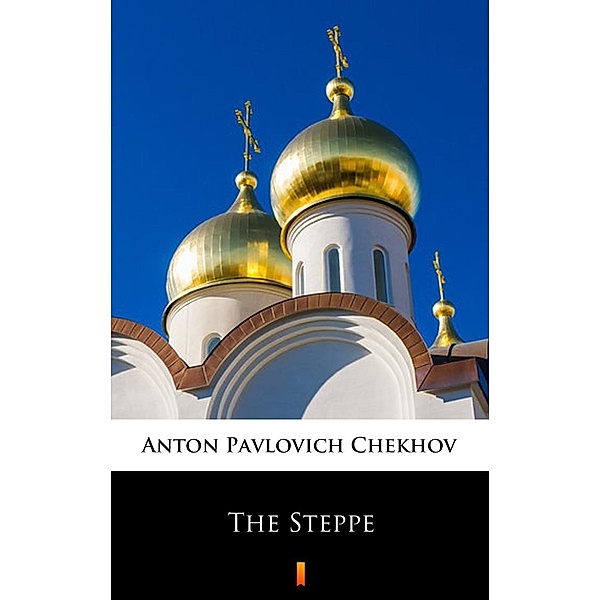 The Steppe, Anton Pavlovich Chekhov