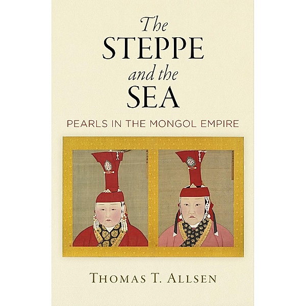 The Steppe and the Sea / Encounters with Asia, Thomas T. Allsen