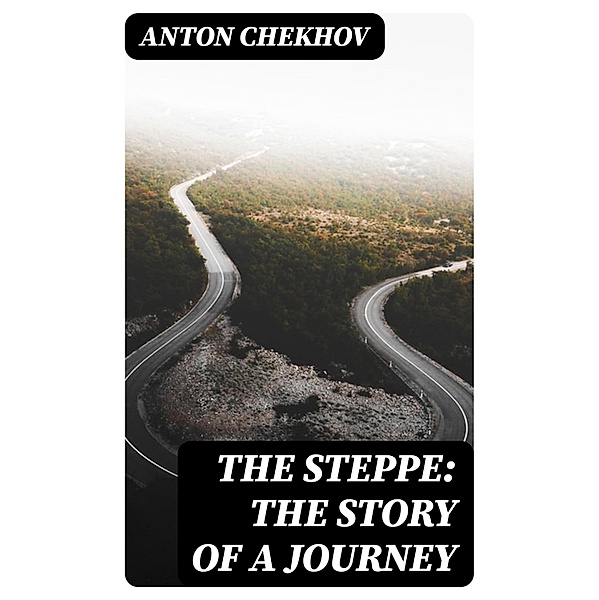 The Steppe: The Story of a Journey, Anton Chekhov