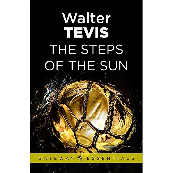 The Steps of the Sun / Gateway Essentials Bd.510, Walter Tevis