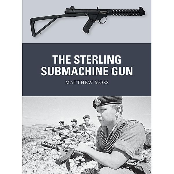 The Sterling Submachine Gun, Matthew Moss