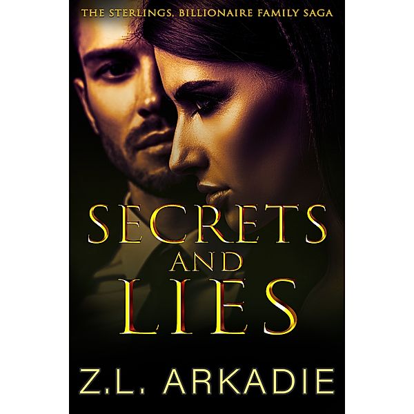 The Sterlings Contemporary Romance: Secrets and Lies, Z.L Arkadie
