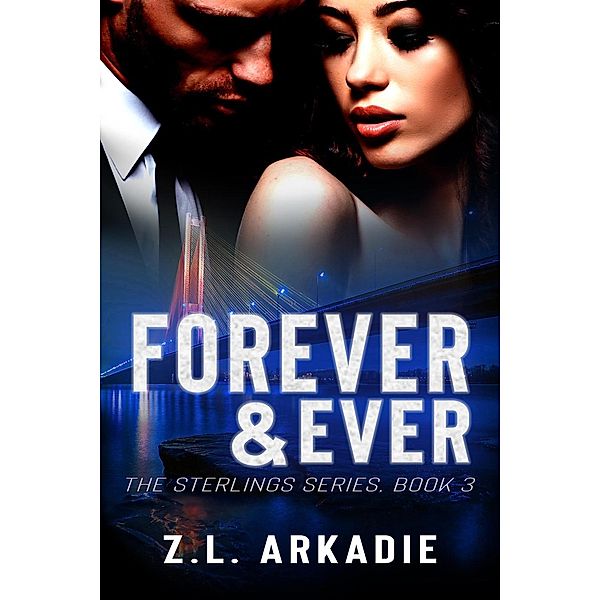 The Sterlings: Forever and Ever (The Sterlings, #3), Z.L. Arkadie