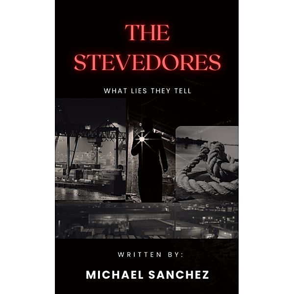 The Stevedores - What Lies They Tell, Royal Flush Publishing, Michael Sanchez