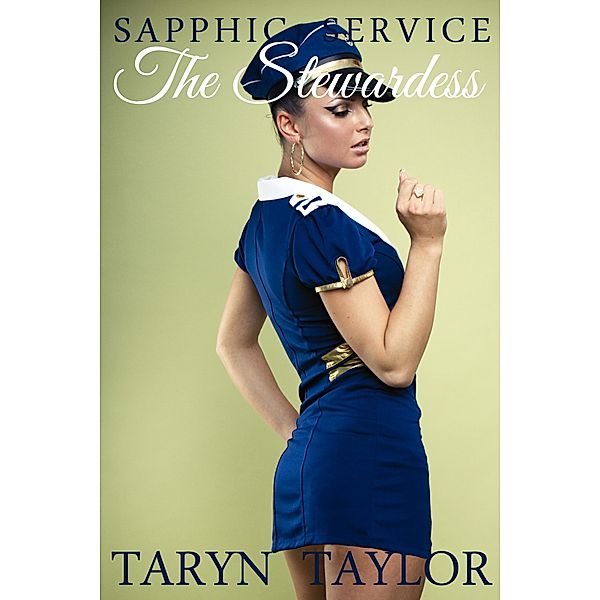 The Stewardess (Lesbian Erotica) / Sapphic Service, Taryn Taylor